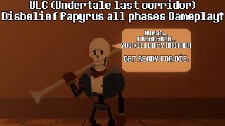 ULC Undertale last corridor Disbelief Papyrus all phases Gameplay [upl. by Enirod75]