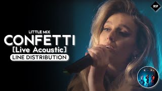 Little Mix  Confetti Live Acoustic  Line Distribution [upl. by Atteniuq]