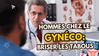 Les HOMMES Chez le GYNÉCO  Tabous Préjugés et Réalités [upl. by Neel320]