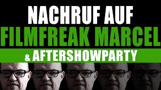 NACHRUF AUF FILMFREAK MARCEL  inklusive AFTERSHOWPARTY  filmcommunity goodbyemarcel party [upl. by Carleen372]