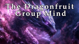 The Dragonfruit Group Mind  The Carrot Saga [upl. by Adnalro]