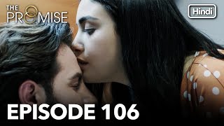 The Promise Episode 106 Hindi Dubbed [upl. by Osnofla]