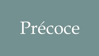 How to Pronounce Précoce Early Correctly in French [upl. by Hairabez]