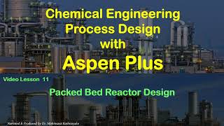 Chemical Process Simulation with Aspen Plus  Lesson 11 Packed Bed Reactor Design [upl. by Teplitz]