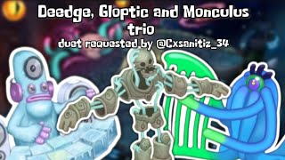 DEEDGE GLOPTIC and MONCULUS trio  MSM duets [upl. by Amor]