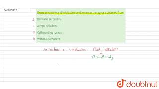 Drugs vincristine and vinblastine used in cancer therapy are obtained from  12  HUMAN HEALTH A [upl. by Carmina]