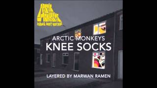 Knee Socks Layered by Arctic Monkeys [upl. by Nealah]