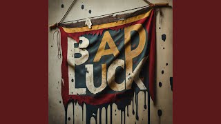 Bad Luck [upl. by Bogie]