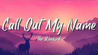 The Weeknd  Call Out My Name Lyrics [upl. by Oicnecserc]