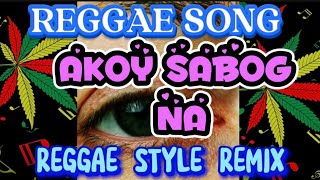 4k AKOY SABOG NAREGGAE STYLE REMIXREGGAE SONGBANJORONTV [upl. by Aviv]