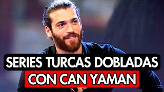 7 SERIES DOBLADAS AL ESPAÑOL CON EL ACTOR TURCO CAN YAMAN [upl. by Beret]