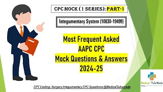 AAPC CPC Exam Integumentary Surgery Coding 1 series PART1  Practice Mock Questions and Answers [upl. by Selokcin]