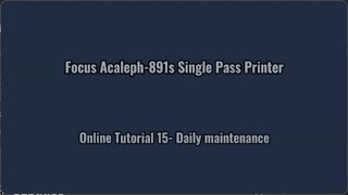 FocusInc Single Pass UV Printer Acaleph891S Printer Tutorial15 Daily Maintenance [upl. by Yslehc]