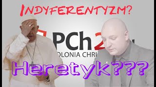 Czy papież Franciszek popadł w herezję indyferentyzmu [upl. by Kaycee]