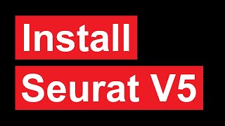 Install Seurat V5 in 1 min [upl. by Guy]