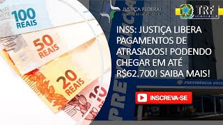 INSS JUSTIÇA LIBERA PAGAMENTOS DE ATRASADOS PODENDO CHEGAR EM ATÉ R62700 SAIBA MAIS [upl. by Alden]