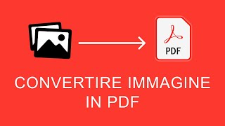 Come Convertire Immagine in PDF [upl. by Aicrop]