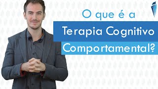 O que é a Terapia Cognitivo Comportamental TCC [upl. by Cyrill]