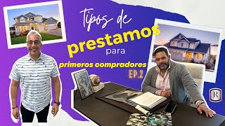 EP 2 quotLOS TIPOS DE PRESTAMOS DISPONIBLES PARA PRIMEROS COMPRADORESquot [upl. by Booker]