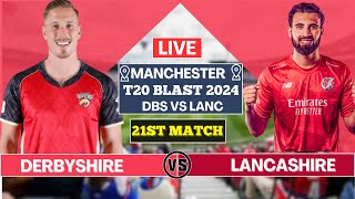 Derbyshire vs Lancashire  21st T20 Blast Match Live Scores DBS vs LANCS Live Commentary TOSS [upl. by Eryt]