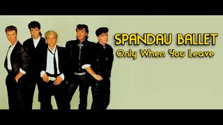 Spandau Ballet  Only When You Leave 12 Full Instrumental BV HD Sound 2023 [upl. by Upali]