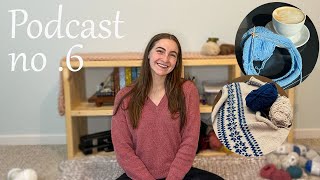 Knitting Podcast no 6  Finished Stockholm Sweater and Porcelain Sweater Progress [upl. by Edia]