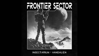 insectarium amp Handalien  Frontier Sector Dark Ambient  Full Album [upl. by Ettennil300]