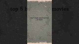 Top 5 High Rated movies of 2023 [upl. by Dnomed959]