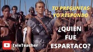 TU PREGUNTAS YO RESPONDO ¿QUIÉN FUE ESPARTACO [upl. by Lenhard286]