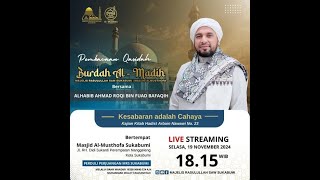 🔴LIVE Pembacaan Burdah Almadih Majelis Rasulullah SAW Sukabumi amp Masjid Almusthofa  19112024 [upl. by Kuska]