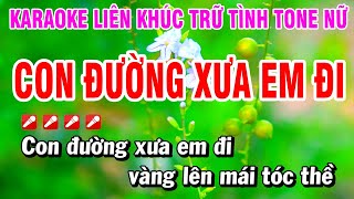 Karaoke Liên Khúc Trữ Tình Tone Nữ Nhạc Sống Dễ Hát  Con Đường Xưa Em Đi  Hoài Phong Organ [upl. by Elidad]