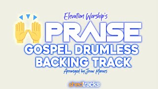 PRAISE Gospel Drumless Track  Arrangement by Joow Moraes  Shedtracks Practice Tracks for Drummers [upl. by Ainad]