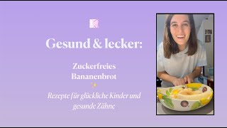 Rezepte für glückliche Kinder und gesunde Zähne Bananenbrot ohne Zucker [upl. by Evante554]