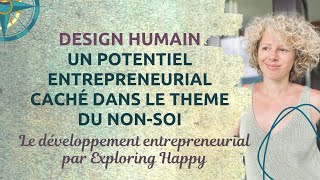 Design Humain Un potentiel entrepreneurial caché dans le nonsoi [upl. by Oinotla]