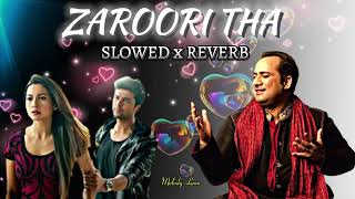 Zaroori tha 🎶 lofislowedreverb Rahat fateh ali khan💔  Melody Lane hindilofi bollywoodlofi [upl. by Lalita]