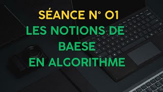 Séances N°1 les notions de bases en Algorithme [upl. by Lered145]