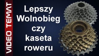 Wolnobieg i Kaseta rowerowa  Różnice co lepsze [upl. by Secnirp255]