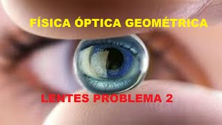 Cómo resolver problemas de lentes Resolucion Problema de Óptica Geométrica [upl. by Nairret]