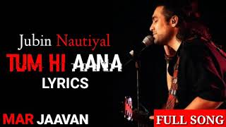 Jubin Nautiyal  Tum Hi Aana  full song  Marjaavan  Lyrics  Sidharth M  gaana lyrics [upl. by Haraj]