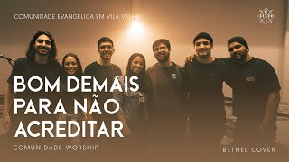 Bom Demais Para Não Acreditar  Comunidade Worship  Bethel Music Cover [upl. by Yzzik865]