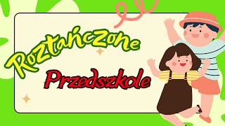 ROZTAŃCZONE PRZEDSZKOLE  Piosenka z pokazywaniem  Piosenka do przedszkola 🎈 [upl. by Youngman537]