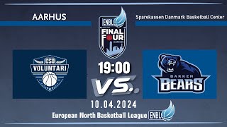 Final  CSO VOLUNTARI v Bakken Bears Aarhus  April 10 2024 1900 ENBLeague 202324 [upl. by Pincas542]