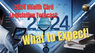 2024 Health Care Legislation Forecast What to Expect [upl. by Perce]