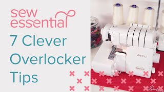 7 Clever Overlocker Tips [upl. by Gehman464]