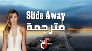 Miley Cyrus  Slide Away Lyrics مترجمة [upl. by Ayamahs]