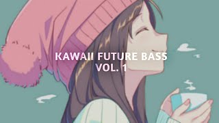 Kawaii future bass mix  Vol 1 [upl. by Nwahsad68]