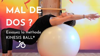 SPECIAL MAL DE DOS  avec Ballon avec LA méthode KINESIS BALL ® [upl. by Aihsrop401]