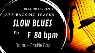 quotF SLOW BLUESquot  BTRACK  80 Bpm  DRUMS  DBASS  REAL INSTRUMENTS [upl. by Zed]