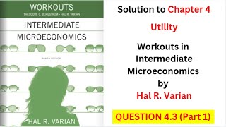 Utility Q43  Part 1 From Workouts in Intermediate Microeconomics by Hal Varian [upl. by Lanuk251]