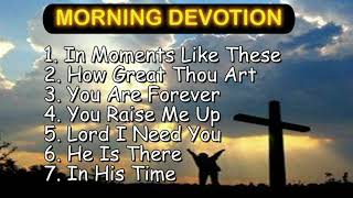 30 minutes MORNING DEVOTION worship songs with lyrics [upl. by Nellek]